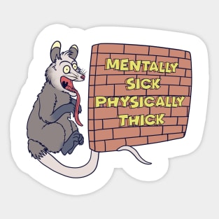 Possum Mentally Sick Physically Thick Sticker